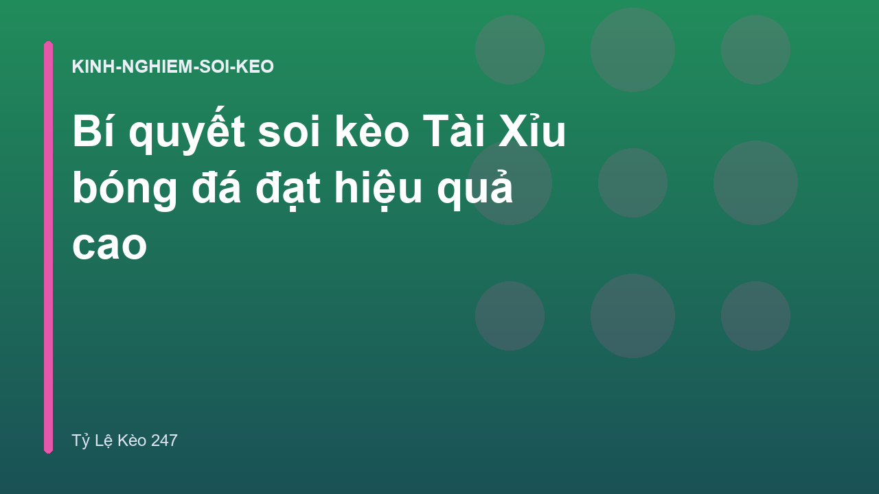 Bí quyết soi kèo Tài Xỉu bóng đá đạt hiệu quả cao