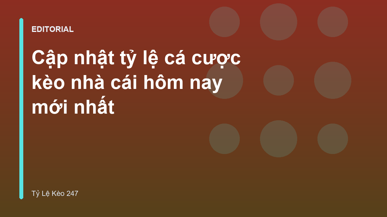 Bảng tỷ lệ cá cược kèo nhà cái hôm nay