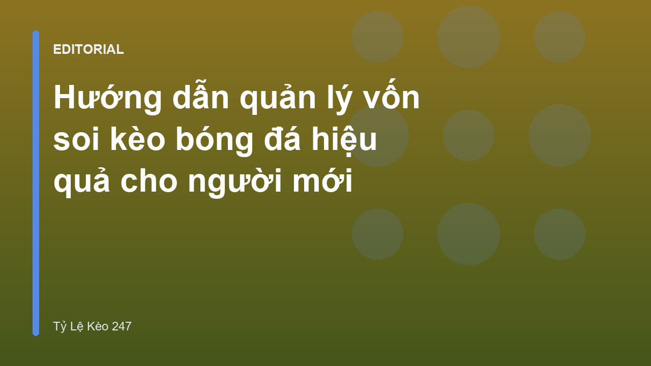 Phương pháp quản lý vốn soi kèo bóng đá hiệu quả
