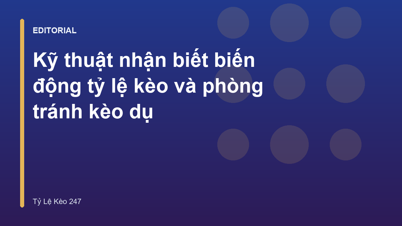 Phân tích biến động tỷ lệ kèo nhà cái trên bảng điện tử