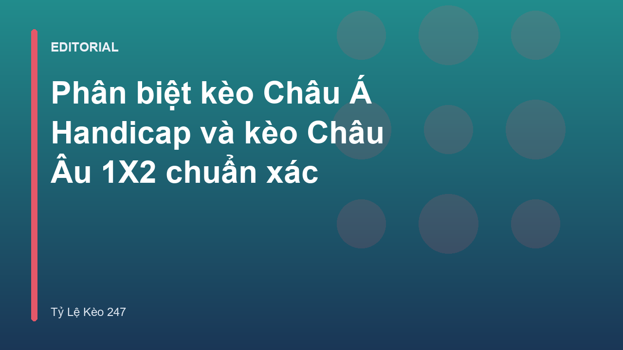 So sánh kèo Châu Á và kèo Châu Âu