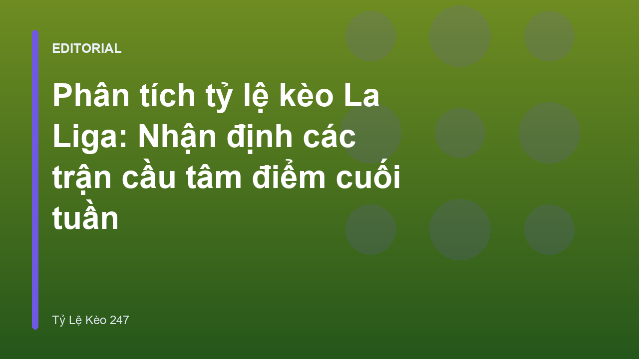 Phân tích tỷ lệ kèo La Liga tại các trận đấu lớn