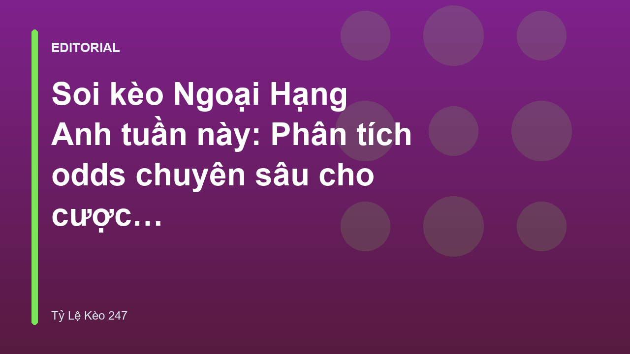 Phân tích tỷ lệ kèo Ngoại Hạng Anh chuyên sâu